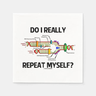 Do I Really Repeat Myself? DNA Replication Humor Napkins