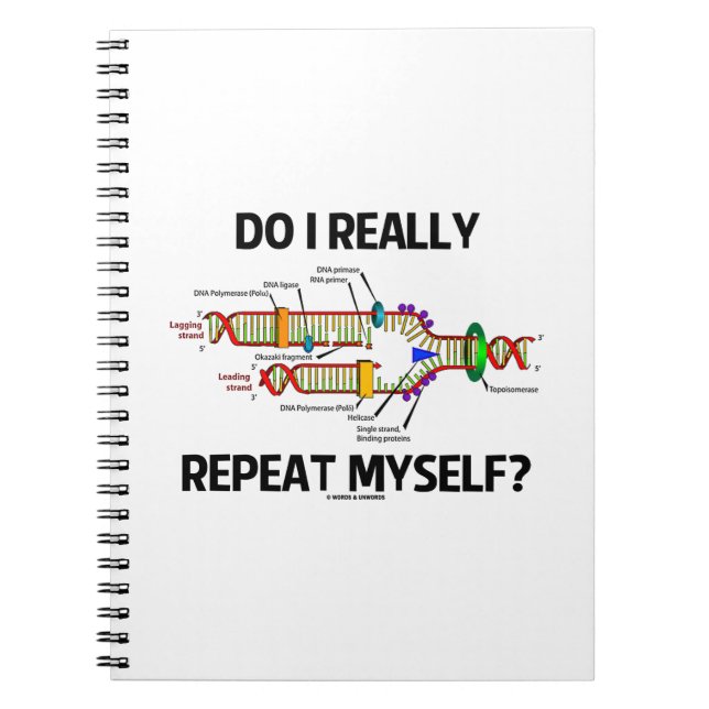 Do I Really Repeat Myself (DNA Replication) Notebook (Front)
