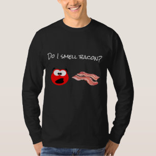 Do I smell bacon? T-Shirt