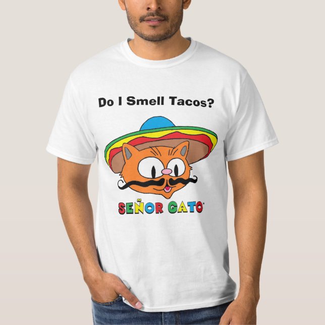 Do I Smell Tacos? Senor Gato Cartoon Mustache Cat  T-Shirt (Front)
