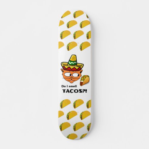 Do I Smell Tacos Senor Gato Skateboard