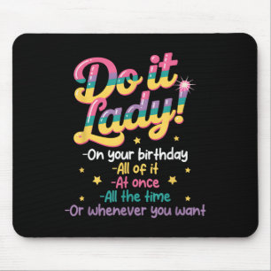 Do I T Lady On Your Birthday Whenever You Want Hum Mouse Pad