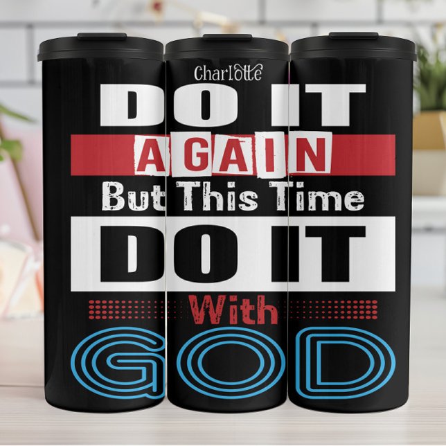 Do It Again With God Thermal Tumbler (Creator Uploaded)