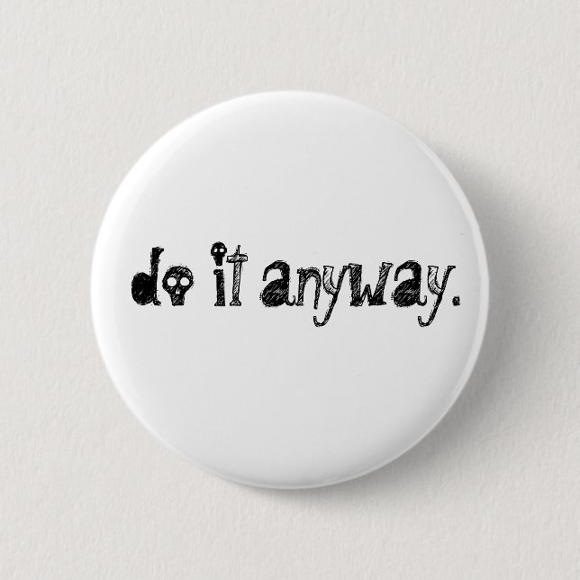 do it anyway. pinback button (Front)
