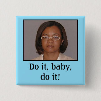 Do it, baby, do it! pinback button