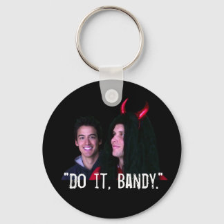 "Do it, Bandy!" Keychain
