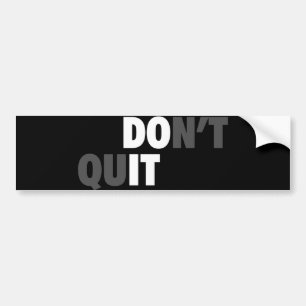 DO IT (DON'T QUIT) - Motivational Bumper Sticker