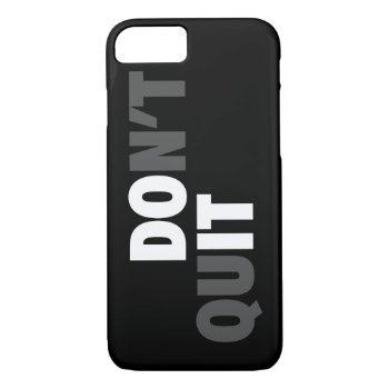 Do It (don't Quit) - Motivational Iphone 8/7 Case by physicalculture at Zazzle