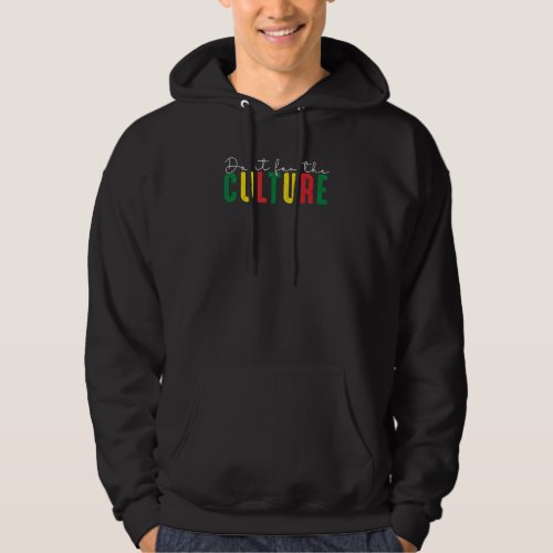 Do It For Culture Black History African Independen Hoodie
