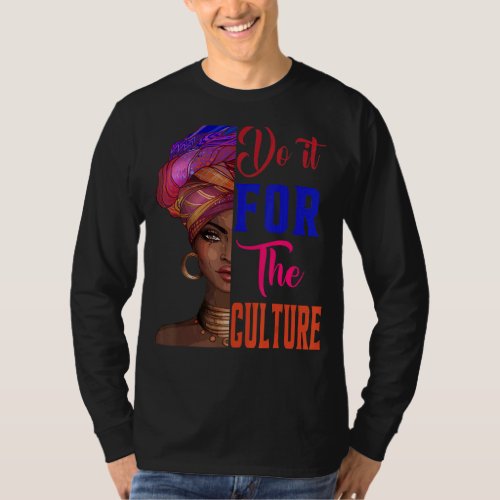 Do it For The Culture Black History Month African  T_Shirt
