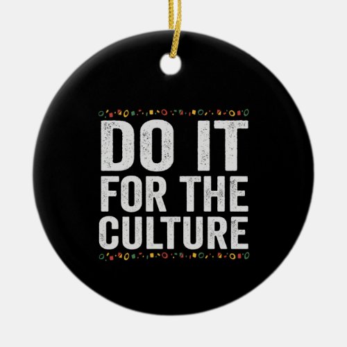 Do it For the Culture Black History Month Gift Ceramic Ornament