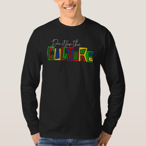 Do It For The Culture Black History Month Melanin  T_Shirt
