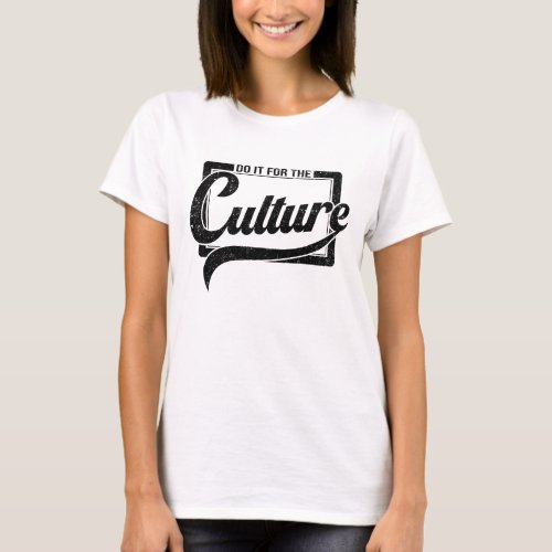 Do It for the Culture Juneteenth Gift Black T_Shirt