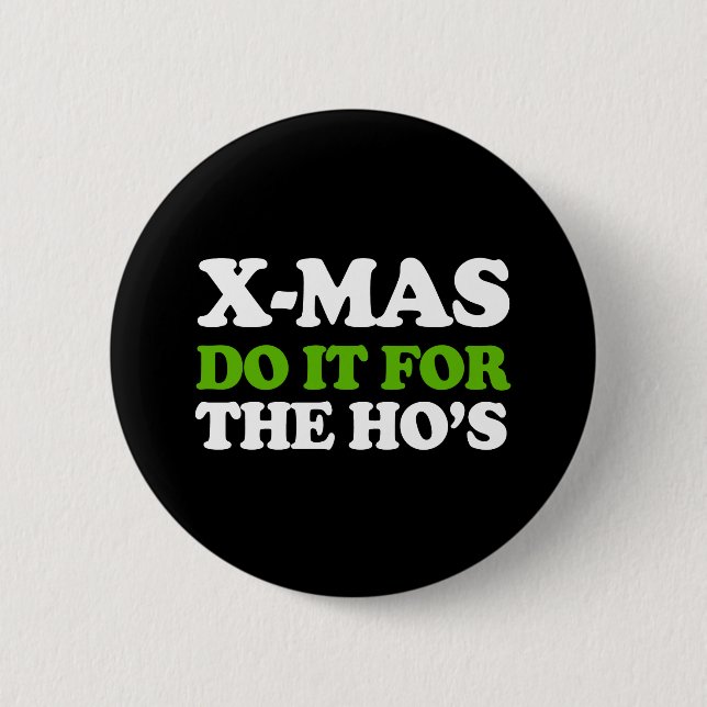 Do it for the hos -- Holiday Humor -.png Pinback Button (Front)