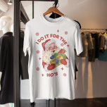 Do It for the Ho's Santa Funny Rude Xmas Gift T-Shirt<br><div class="desc">Do It for the Ho's Santa Funny Rude Xmas Gift T-Shirt is for the sarcastic and rude dudes</div>