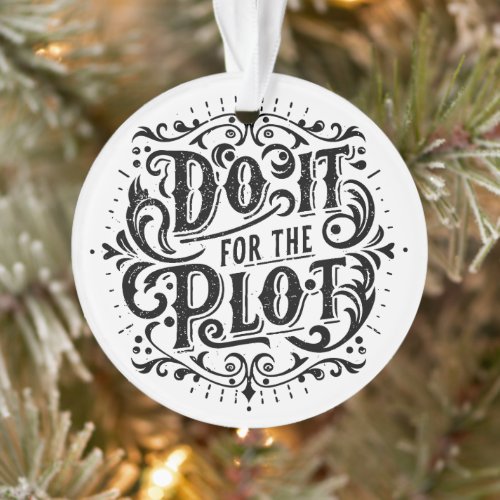 Do it for the plot bookish gothic ornament
