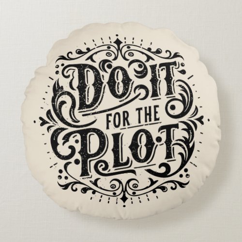 Do it for the plot round pillow