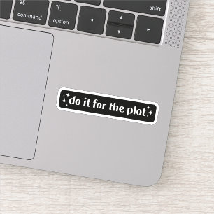Do it for the plot sticker