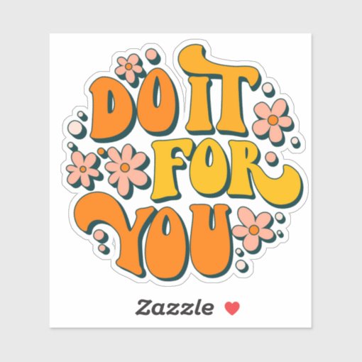 Do It For You Groovy Retro Motivational Sayings Sticker Zazzle
