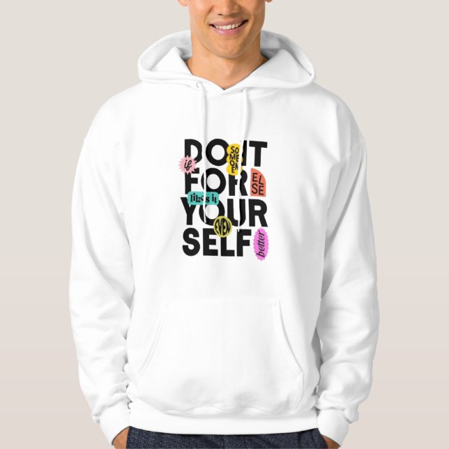 Do it for your self  hoodie (Front)