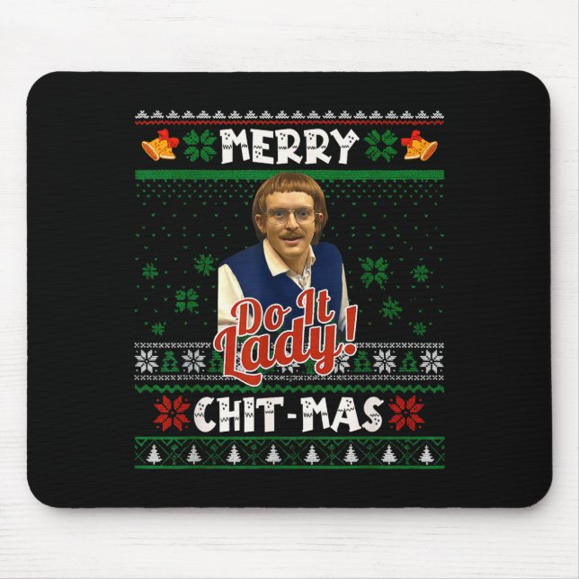 Do It Funny Chit-mas Christmas Meme  Mouse Pad (Front)