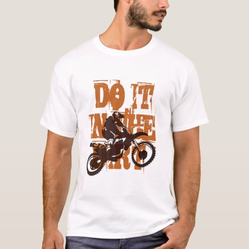 Do It In The Dirt Motorcross Silhouette T_Shirt