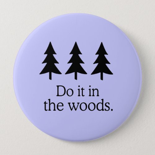 DO IT IN THE WOODS PINBACK BUTTON