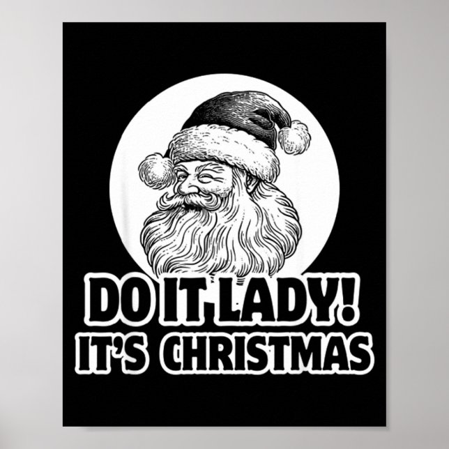 Do It Lady It's Christmas Funny Holiday Festive  Poster (Front)
