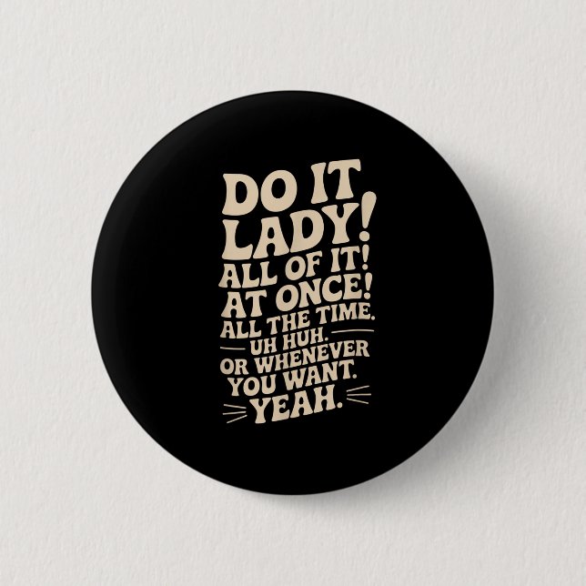 Do It Lady! Trending Funny Saying  Button (Front)