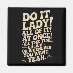 Do It Lady! Trending Funny Saying  Magnet