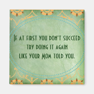 Do it Like Your Mom Told You Magnet