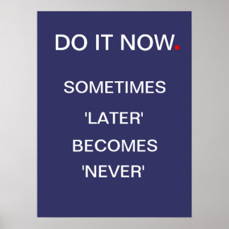 Do It Now - Motivational Poster