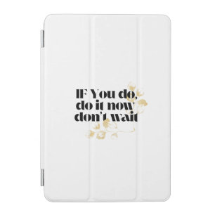"Do It Now Motivational Quote – Bold Gold-Inspired iPad Mini Cover