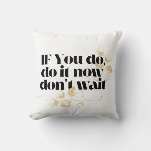 "Do It Now Motivational Quote – Bold Gold-Inspired Throw Pillow