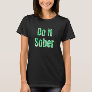 Do It Sober Green Camo Recovery Sobriety T-Shirt