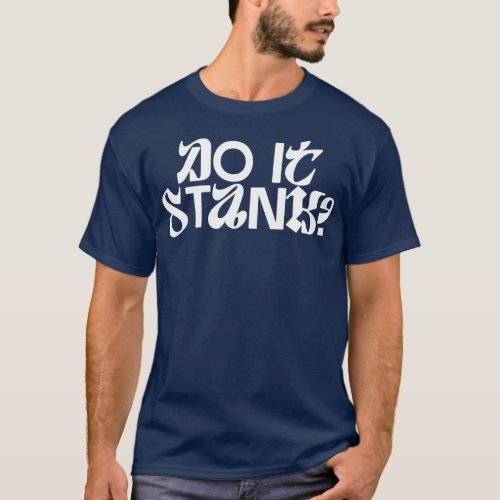 Do it stank slogan design T_Shirt