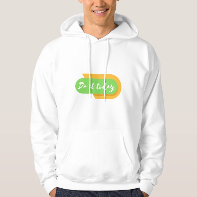 do it today hoodie (Front)