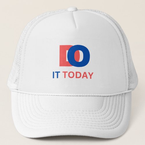 Do it Today Trucker Hat