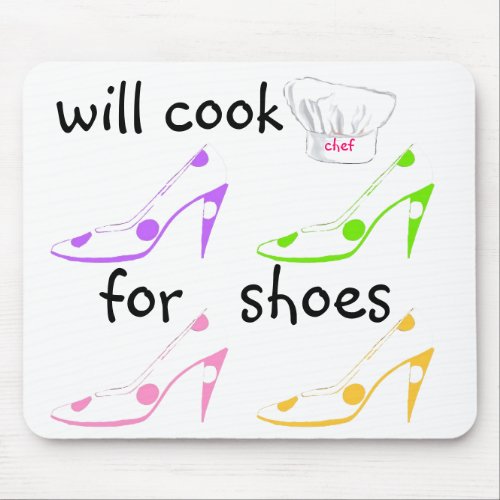 Do It _  Will Cook for Shoes Humor Mouse Pad