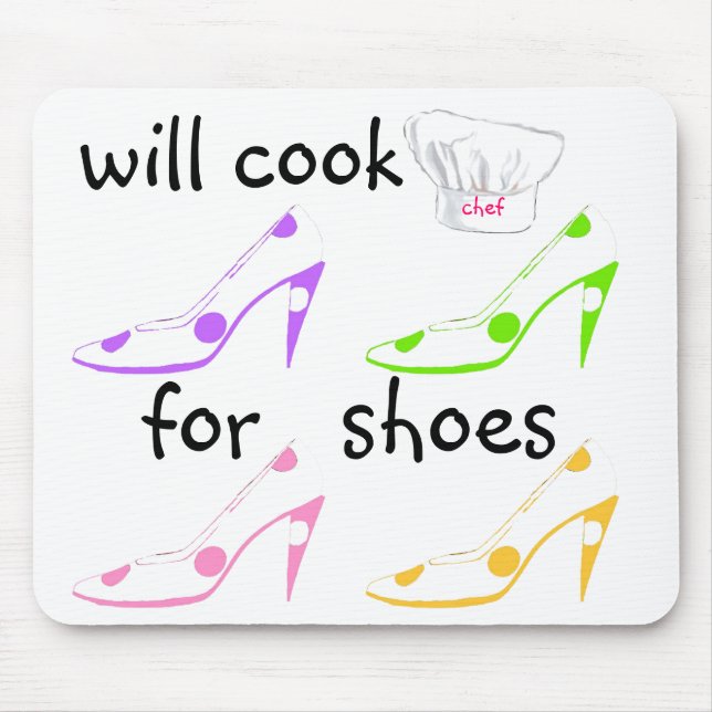 Do It -  Will Cook for Shoes Humor Mouse Pad (Front)