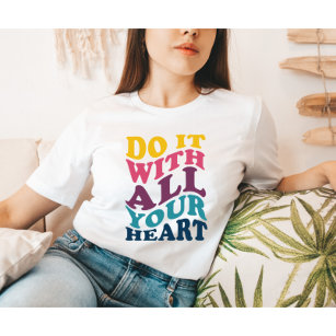 Do It With All Your Heart Ladie's T-Shirt