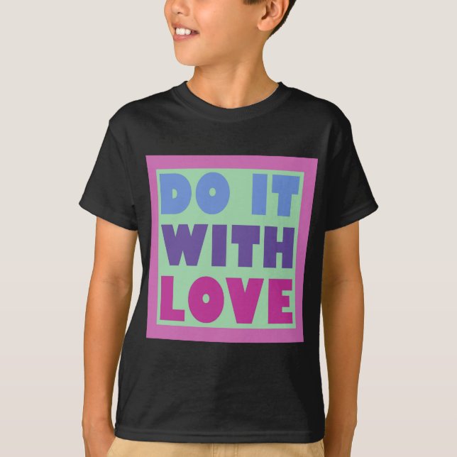 Do It With Love T-Shirt (Front)
