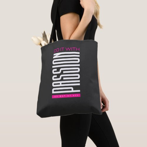 Do it with Passion or not at all Tote Bag