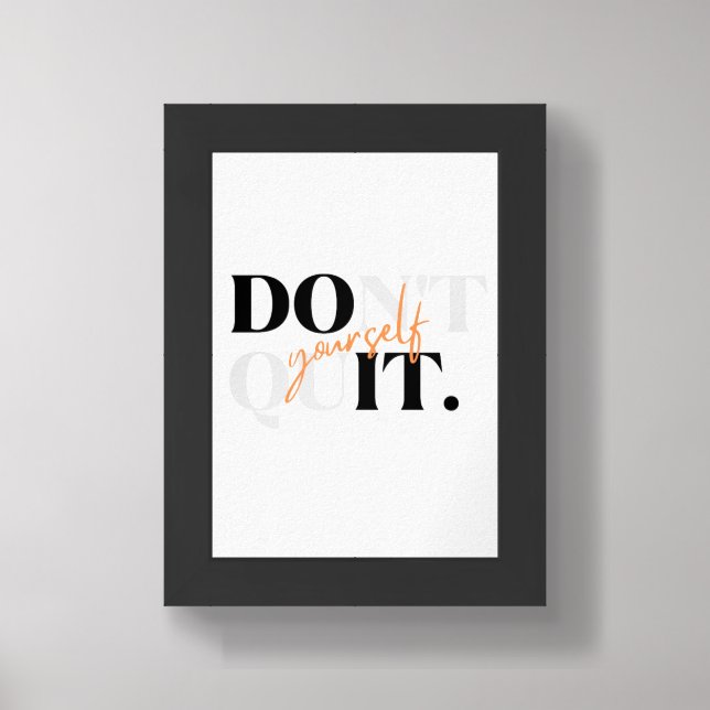 DO IT Yourself Don't Quit Framed Print - poster (Framed Front)