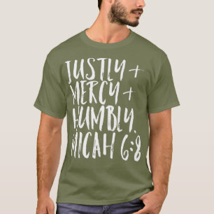 Do Justice Love Mercy Walk Humbly  With God T-Shirt