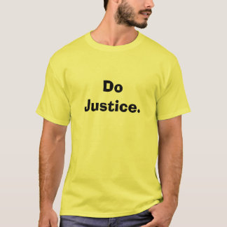 Do Justice. T-Shirt