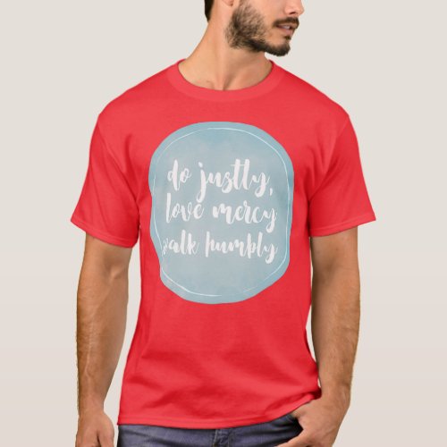 do justly love mercy walk humbly T_Shirt