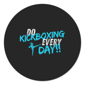 Do Kickboxing Every Day  Classic Round Sticker