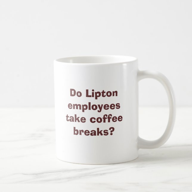 Do Lipton employees take coffee breaks? Mug (Right)