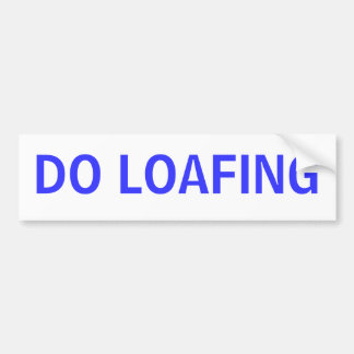 DO LOAFING BUMPER STICKER